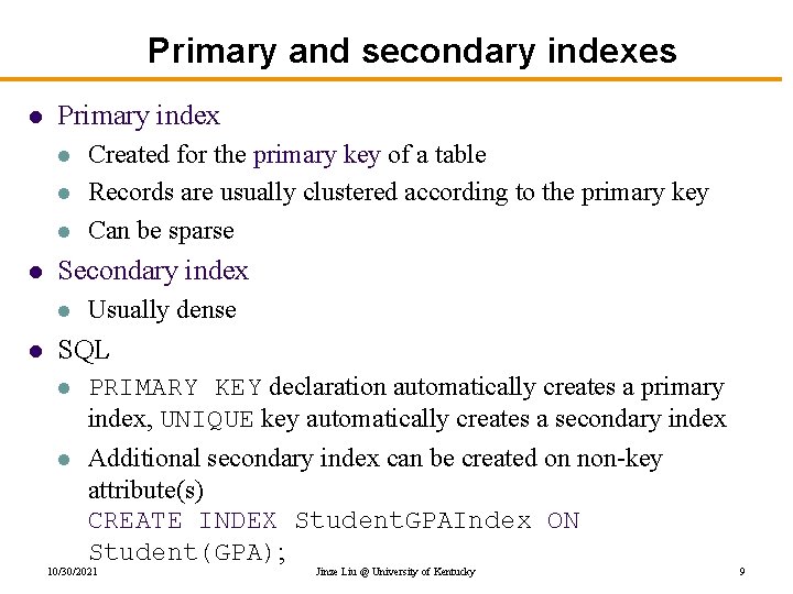 Primary and secondary indexes l Primary index l l Secondary index l l Created