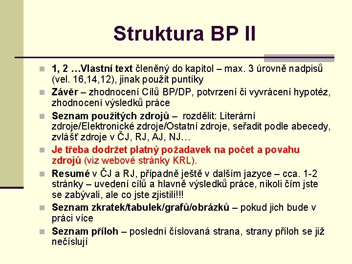 Struktura BP II 1, 2 …Vlastní text členěný do kapitol – max. 3 úrovně