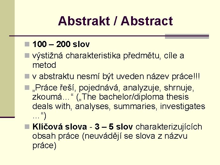 Abstrakt / Abstract 100 – 200 slov výstižná charakteristika předmětu, cíle a metod v