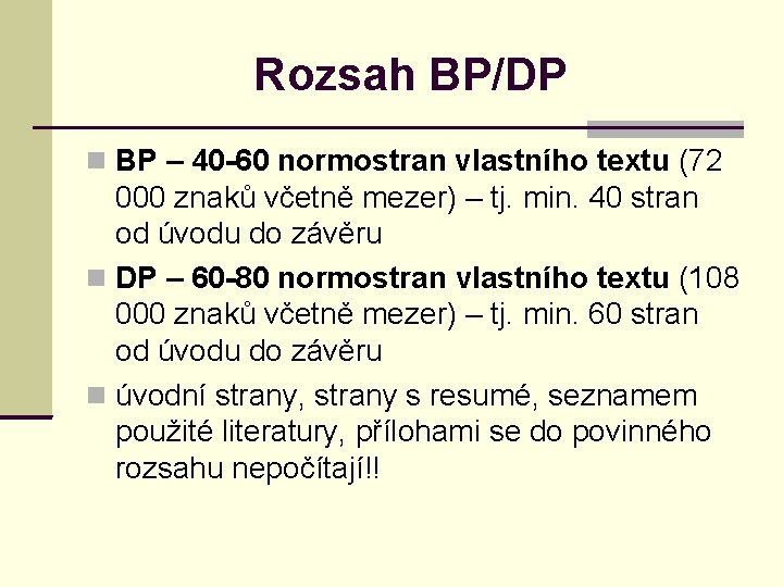 Rozsah BP/DP BP – 40 -60 normostran vlastního textu (72 000 znaků včetně mezer)