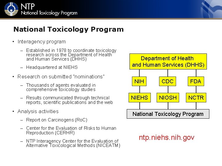 National Toxicology Program • Interagency program – Established in 1978 to coordinate toxicology research