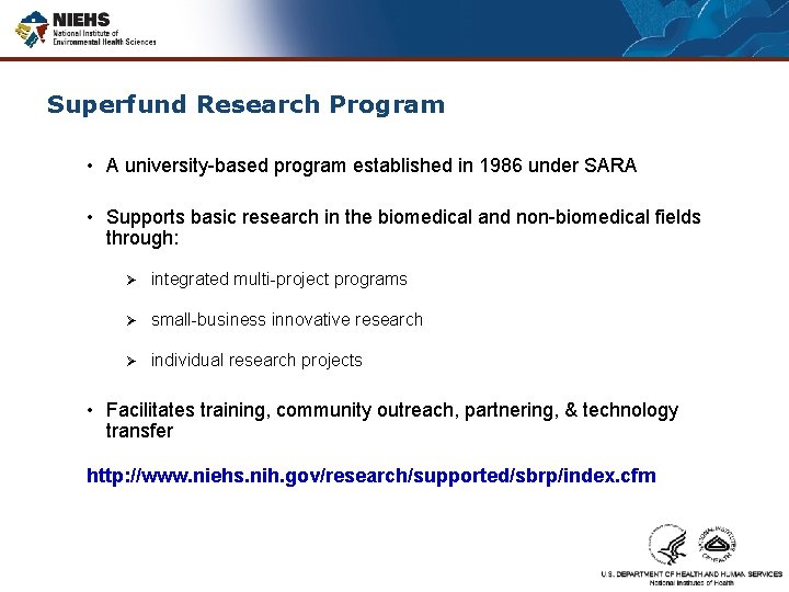 Superfund Research Program • A university-based program established in 1986 under SARA • Supports