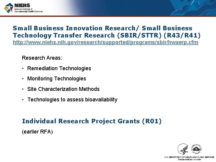 Small Business Innovation Research/ Small Business Technology Transfer Research (SBIR/STTR) (R 43/R 41) http: