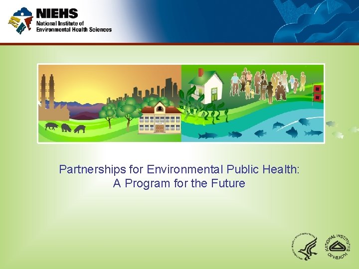 Partnerships for Environmental Public Health: A Program for the Future 