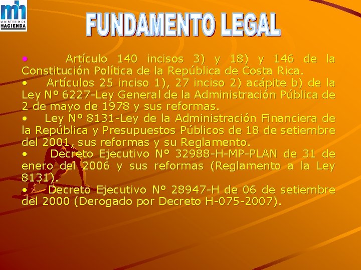  • Artículo 140 incisos 3) y 18) y 146 de la Constitución Política