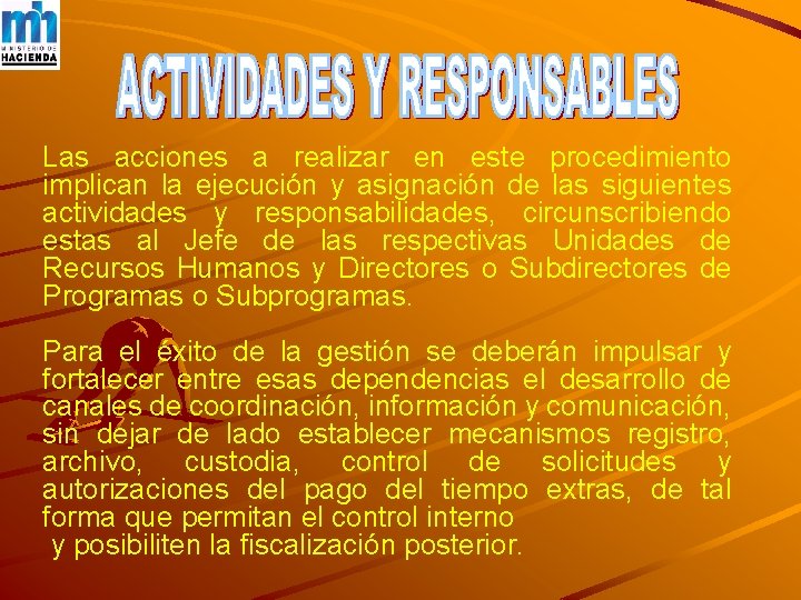 Las acciones a realizar en este procedimiento implican la ejecución y asignación de las