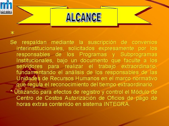 * Se respaldan mediante la suscripción de convenios interinstitucionales, solicitados expresamente por los responsables