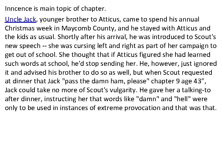 Inncence is main topic of chapter. Uncle Jack, younger brother to Atticus, came to