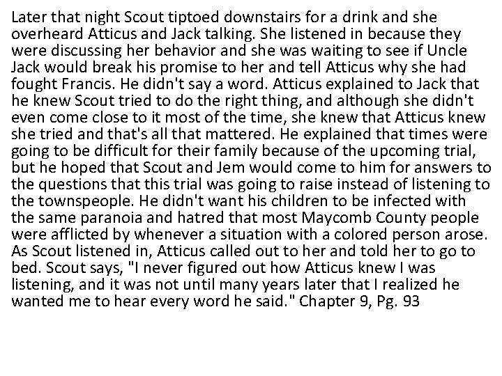 Later that night Scout tiptoed downstairs for a drink and she overheard Atticus and