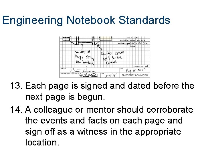 Engineering Notebook Standards 13. Each page is signed and dated before the next page