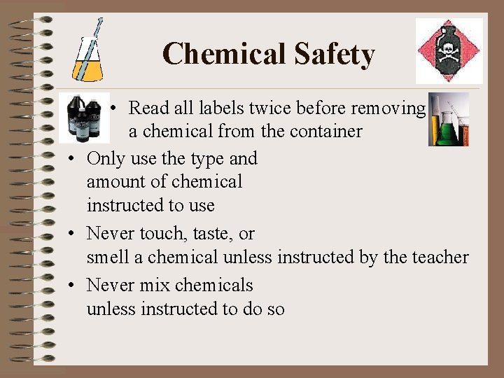 Chemical Safety • Read all labels twice before removing a chemical from the container