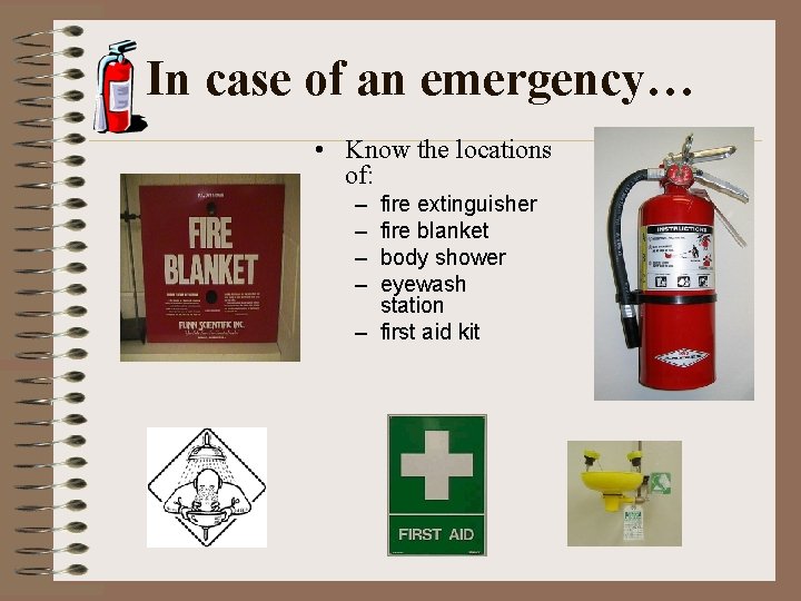 In case of an emergency… • Know the locations of: – – fire extinguisher