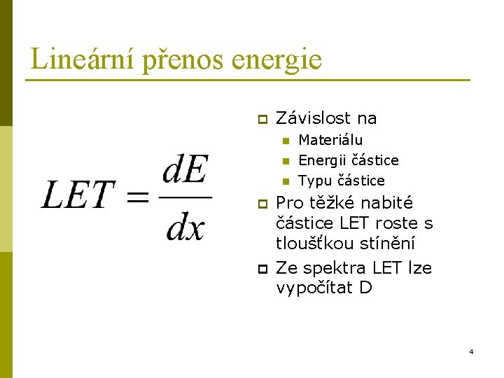 Lineární přenos energie p Závislost na n n n p p Materiálu Energii částice