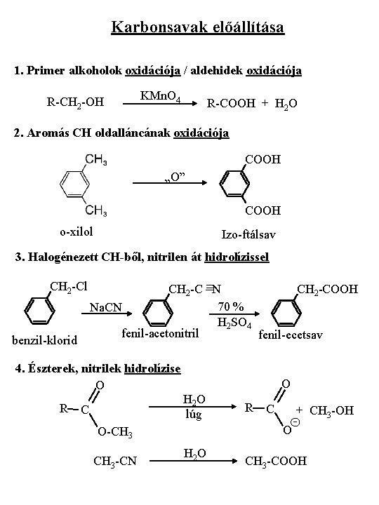 Karbonsavak előállítása 1. Primer alkoholok oxidációja / aldehidek oxidációja R-CH 2 -OH KMn. O