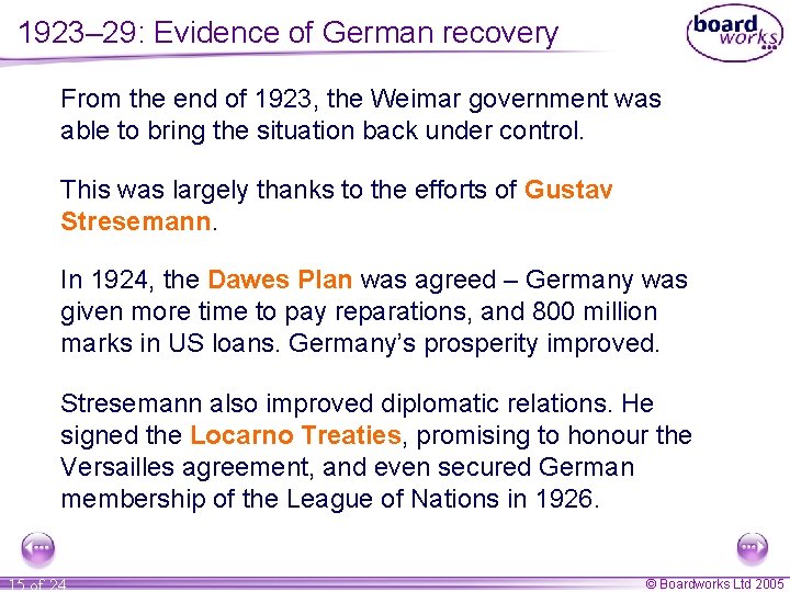 1923– 29: Evidence of German recovery From the end of 1923, the Weimar government