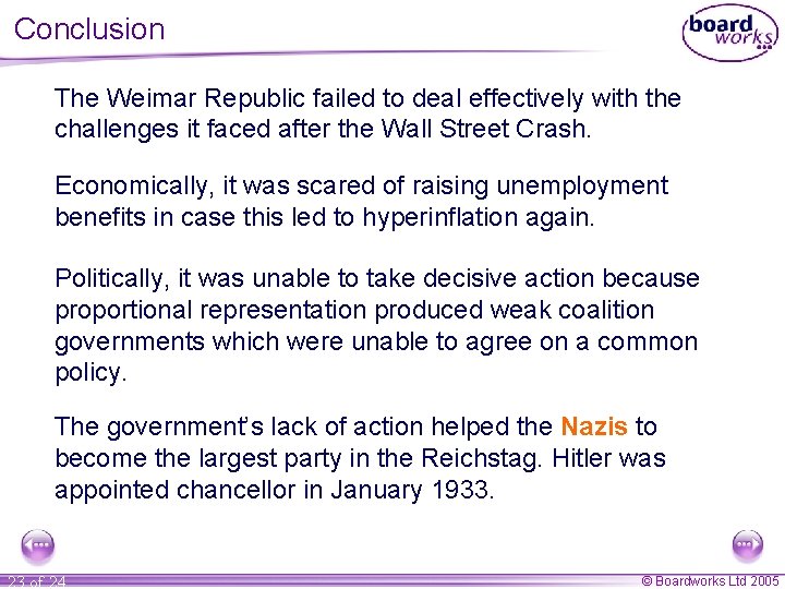 Conclusion The Weimar Republic failed to deal effectively with the challenges it faced after