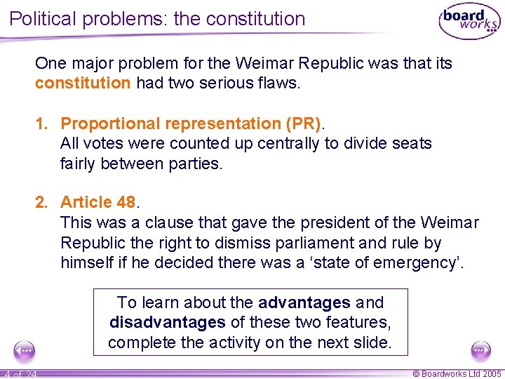 Political problems: the constitution One major problem for the Weimar Republic was that its