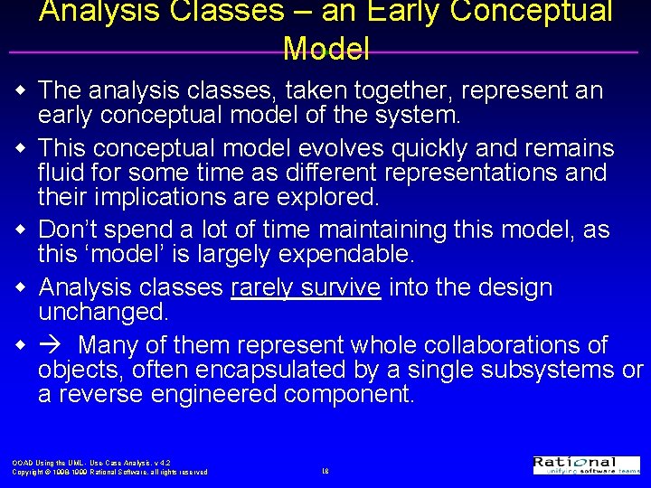 Analysis Classes – an Early Conceptual Model w The analysis classes, taken together, represent