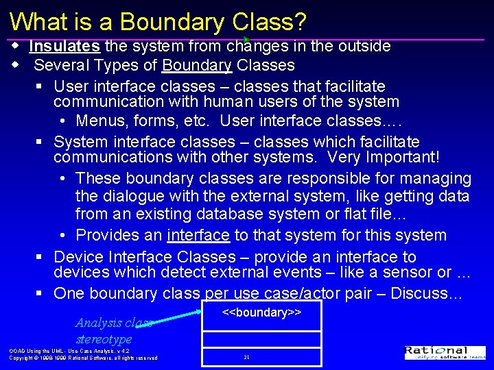 What is a Boundary Class? w Insulates the system from changes in the outside