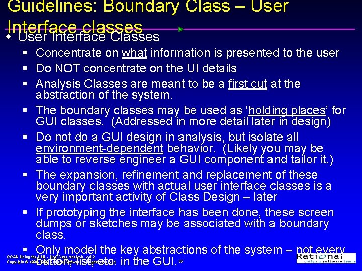 Guidelines: Boundary Class – User Interface classes w User Interface Classes § Concentrate on