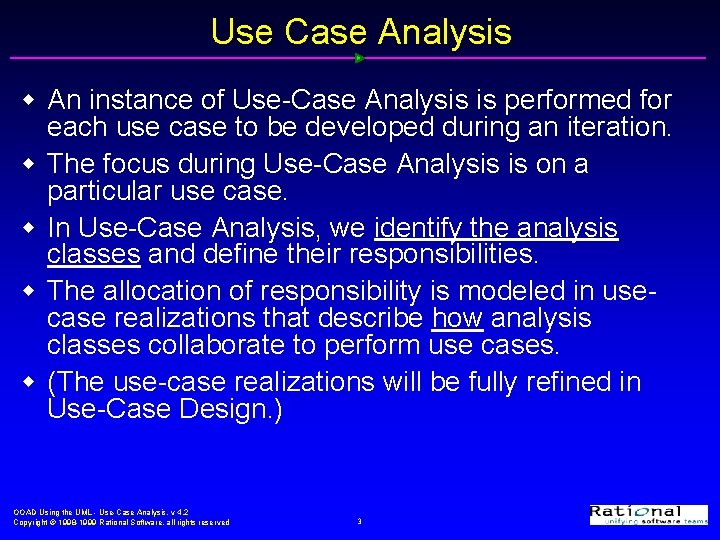 Use Case Analysis w An instance of Use-Case Analysis is performed for each use