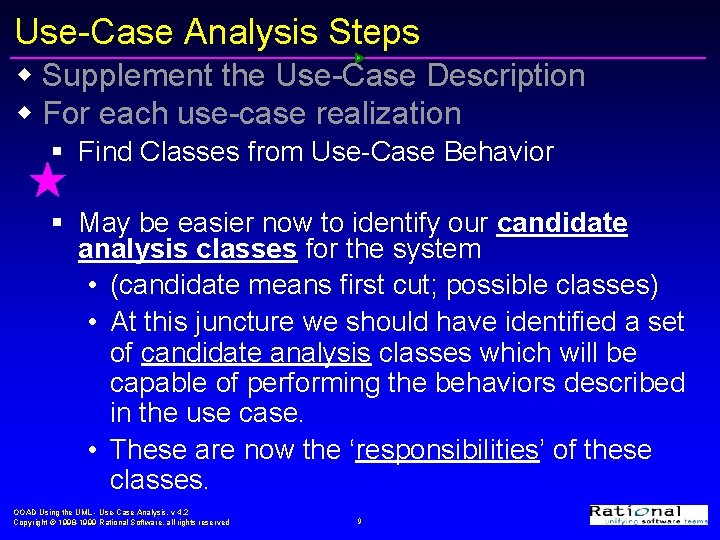 Use-Case Analysis Steps w Supplement the Use-Case Description w For each use-case realization §