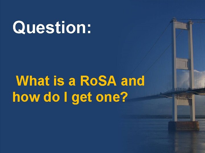 Question: What is a Ro. SA and how do I get one? 