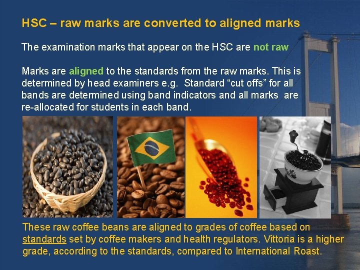HSC – raw marks are converted to aligned marks The examination marks that appear