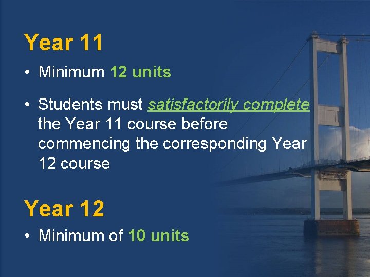 Year 11 • Minimum 12 units • Students must satisfactorily complete the Year 11