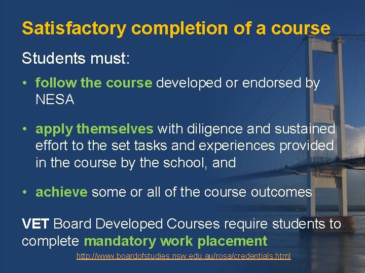 Satisfactory completion of a course Students must: • follow the course developed or endorsed