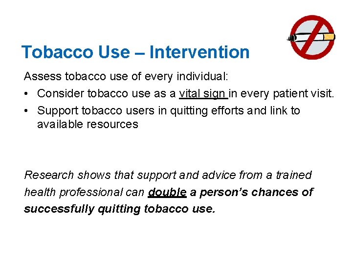 Tobacco Use – Intervention Assess tobacco use of every individual: • Consider tobacco use