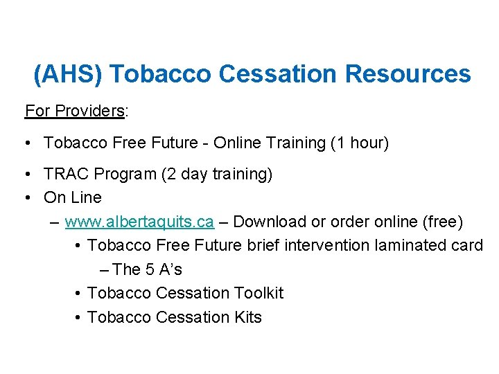 (AHS) Tobacco Cessation Resources For Providers: • Tobacco Free Future - Online Training (1