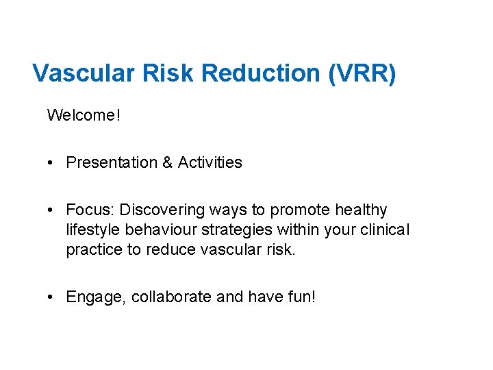 Vascular Risk Reduction (VRR) Welcome! • Presentation & Activities • Focus: Discovering ways to