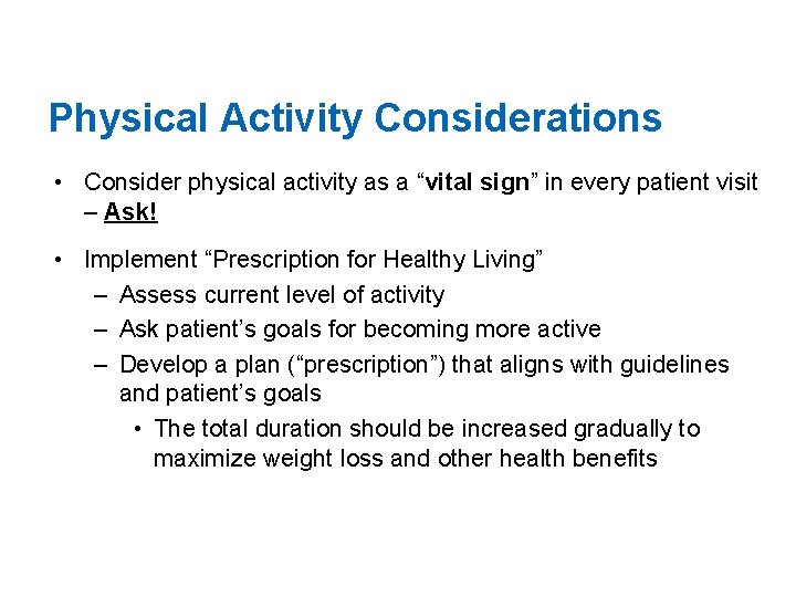 Physical Activity Considerations • Consider physical activity as a “vital sign” in every patient