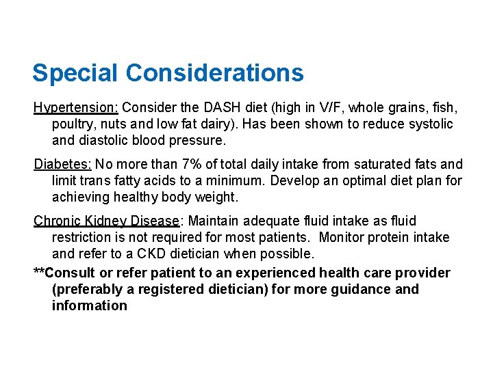 Special Considerations Hypertension: Consider the DASH diet (high in V/F, whole grains, fish, poultry,