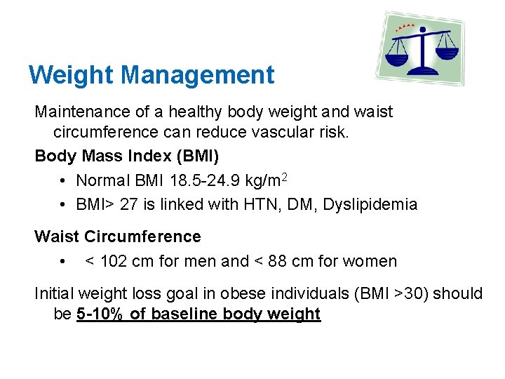 Weight Management Maintenance of a healthy body weight and waist circumference can reduce vascular