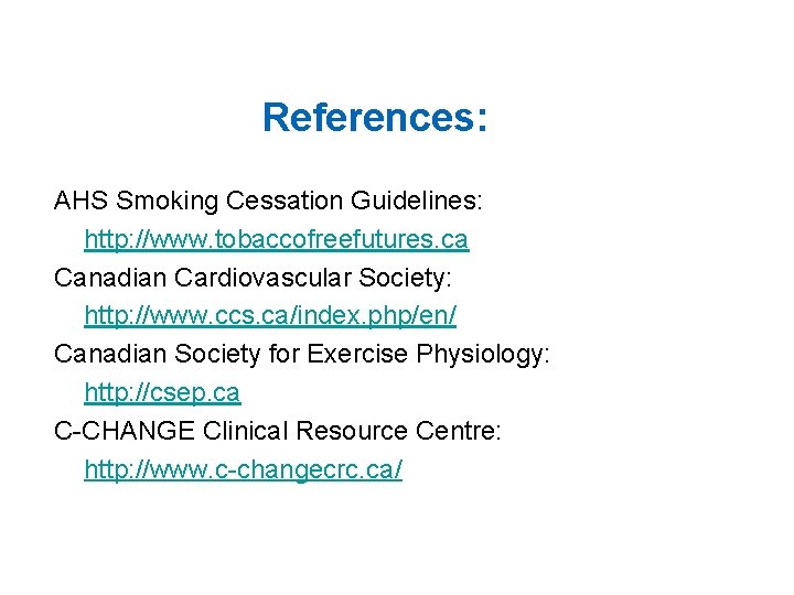 References: AHS Smoking Cessation Guidelines: http: //www. tobaccofreefutures. ca Canadian Cardiovascular Society: http: //www.