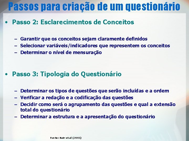 Passos para criação de um questionário • Passo 2: Esclarecimentos de Conceitos – Garantir