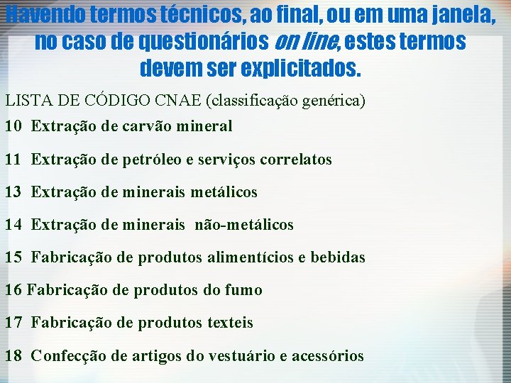 Havendo termos técnicos, ao final, ou em uma janela, no caso de questionários on