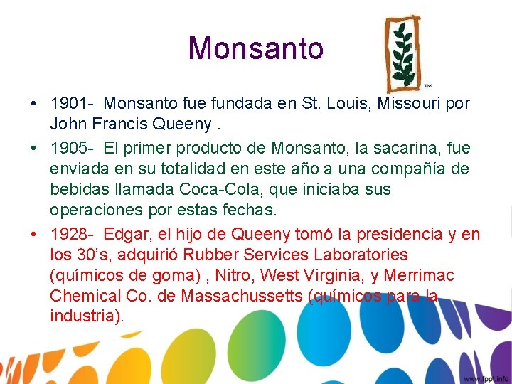 Monsanto • 1901 - Monsanto fue fundada en St. Louis, Missouri por John Francis