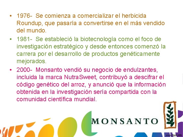  • 1976 - Se comienza a comercializar el herbicida Roundup, que pasaría a