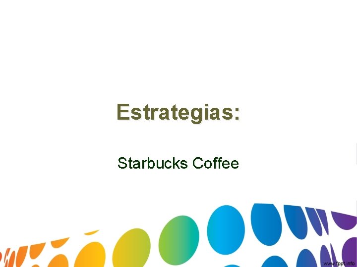 Estrategias: Starbucks Coffee 