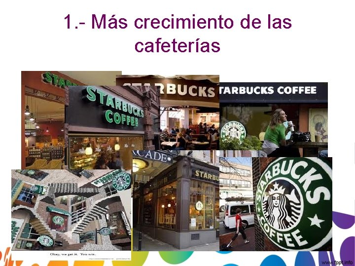 1. - Más crecimiento de las cafeterías 