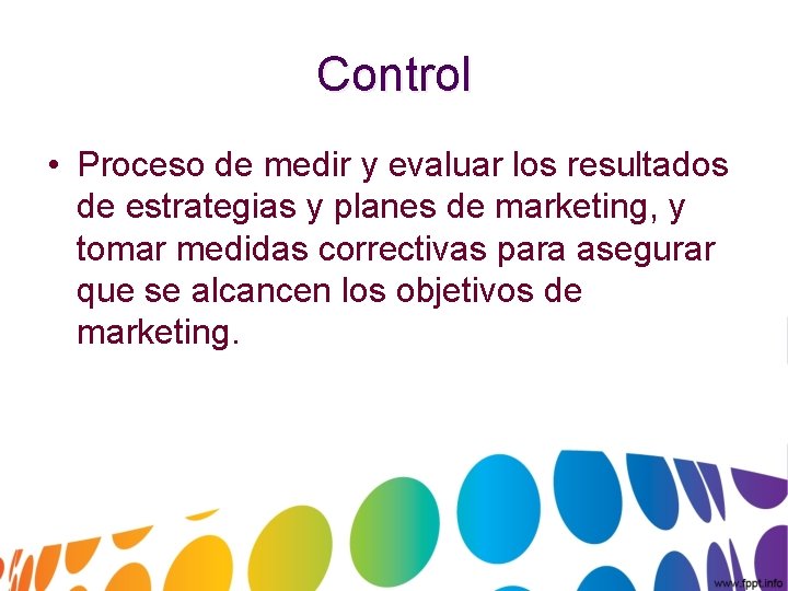 Control • Proceso de medir y evaluar los resultados de estrategias y planes de
