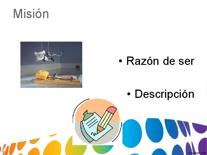 Misión • Razón de ser • Descripción 