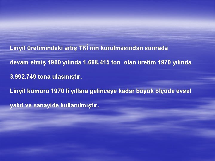 Linyit üretimindeki artış TKİ nin kurulmasından sonrada devam etmiş 1960 yılında 1. 698. 415