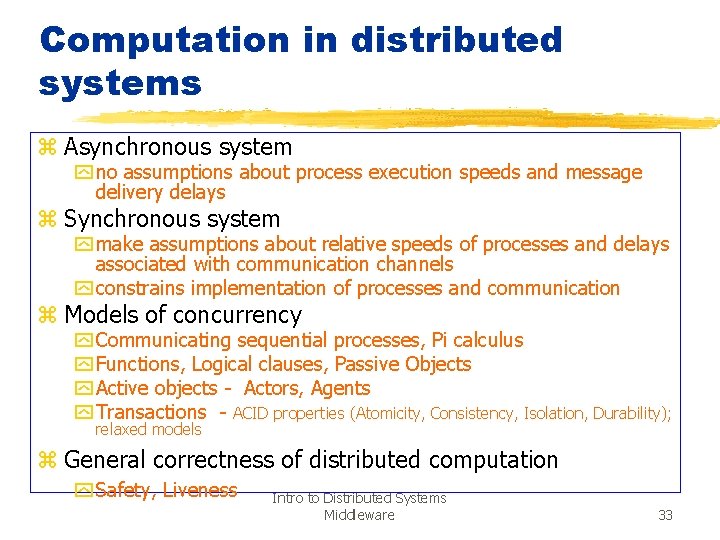 Computation in distributed systems z Asynchronous system y no assumptions about process execution speeds