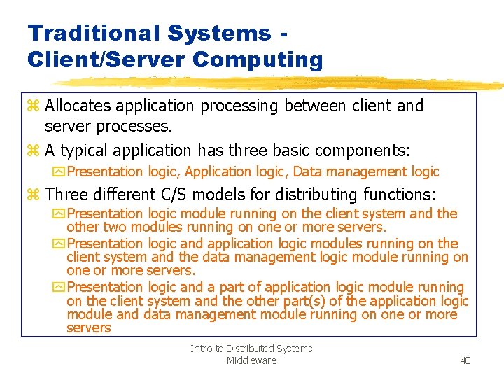 Traditional Systems Client/Server Computing z Allocates application processing between client and server processes. z