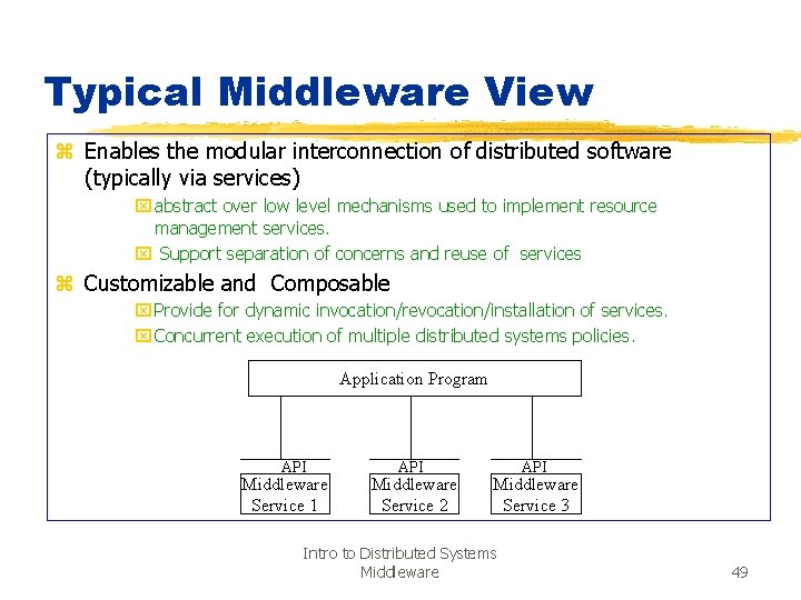 Typical Middleware View z Enables the modular interconnection of distributed software (typically via services)