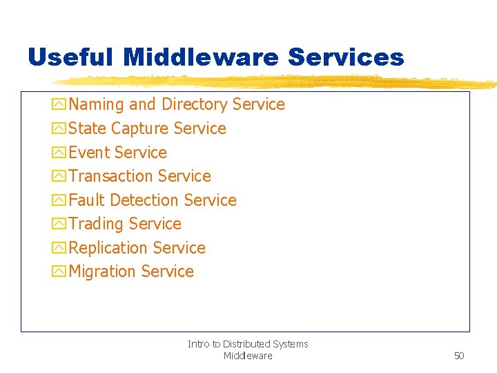 Useful Middleware Services y. Naming and Directory Service y. State Capture Service y. Event